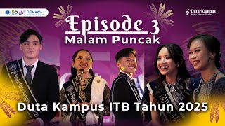 Pemilihan Duta Kampus ITB 2025 Eps. 3 | DIBALIK MEGAHNYA MALAM PUNCAK, KETEGANGAN MENUJU JUARA!!!