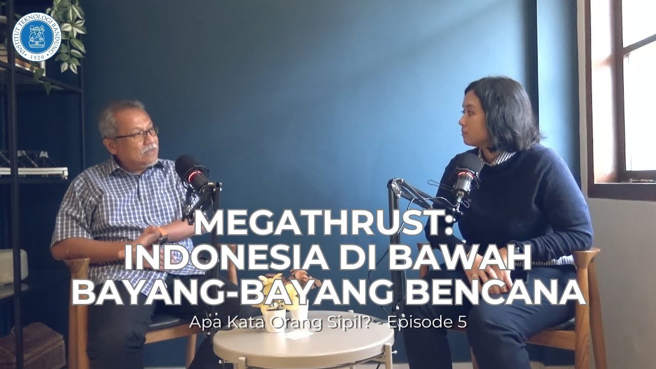 kupas-potensi-megathrust-dan-kesiapan-indonesia-di-podcast-teknik-sipil-itb-episode-5